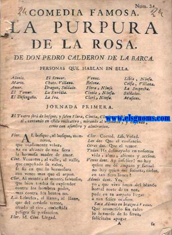 Comedia Famosa . La Purpura de la Rosa. Personas que hablan en ella. Adonis. Marte. Amor. El Temor. El Desengao. El Rencor. Chato, Villano. Dragn, Soldado. La Envidia. La Ira....