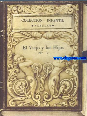 Coleccin Infantil.  Fbulas. N 2. El viejo y los Hijos.