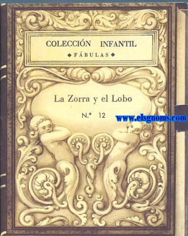Coleccin Infantil.  Fbulas. N 12. La Zorra y el Lobo.