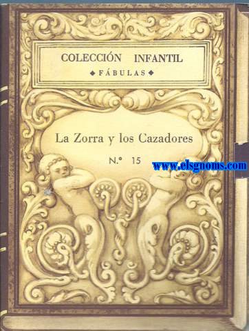 Coleccin Infantil.  Fbulas. N 15. La Zorra y los Cazadores.
