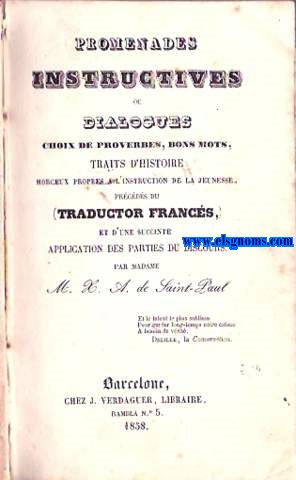 Promenades instructives ou dialogues choix de proverbes, bons mots, traits d'histoire morceaux propres  l'instruction de la jeunesse, prcds du Traductor Francs, et d'une succinte application des parties du discours. Par Madame... 