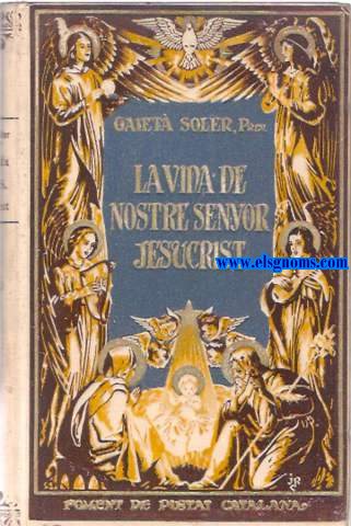 La vida de Nostre Senyor Jesucrist.