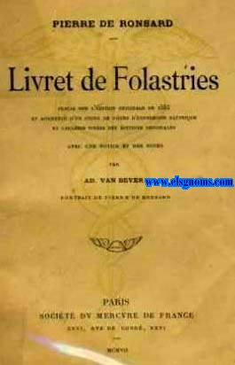 Livret de Foliastres. Publi sur ldition originale de 1553 at augmente d'un choix de pices d'expression satyrique et gauloise tires des ditions originales. Avec une notice et des notes par Ad. Van Bever.