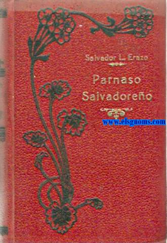 Parnaso salvadoreo. Antologa esmeradamente seleccionada de los mejores poetas de la Repblica del Salvador.