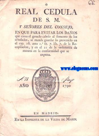 Real Cdula de S.M. y Seores del Consejo, en que para evitar los daos que causa el ganado cabro al fomento de los arbolados, se manda guardar lo prevenido el el cap. 16. auto I tit. 7 lib. 7. de la Recopilacin, y en el 21 de las ordenanzas de montes en la conformidad que se expresa.