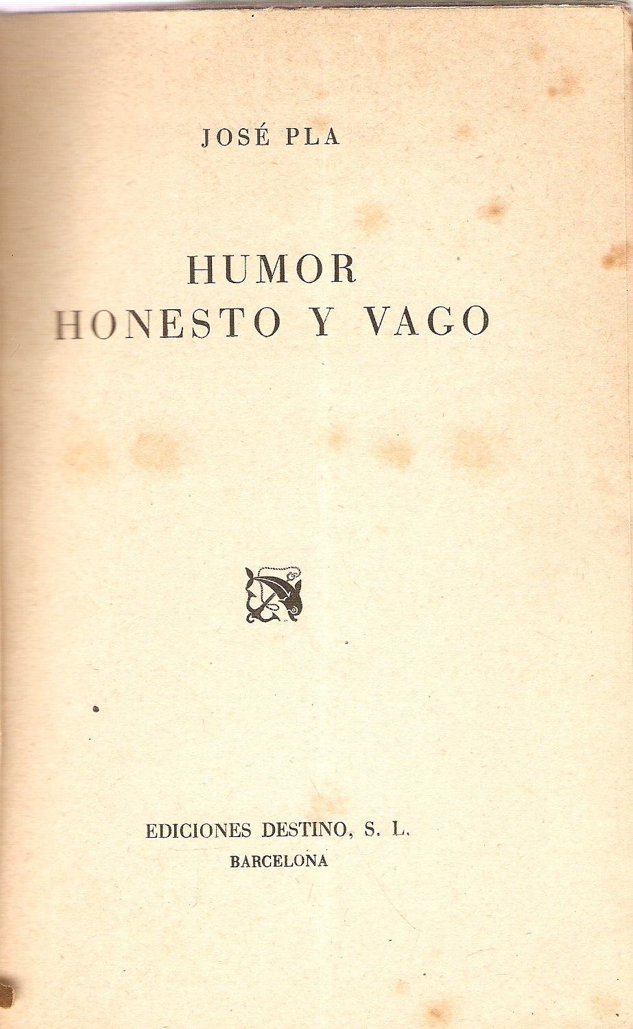 Humor honesto y vago.