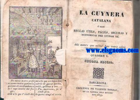 La Cuynera catalana  sian reglas tils, fcils, seguras y econmicas per cuynar b. Escullidas dels autors que millor han escrit sobre aquesta materia. Quadern I. Prolech. Llibre de cuyna,  sian reglas per cuynar  guisar b. Quadern II. Del bon orde y limpiesa de la Cuyna. Continuaci dels guisats de carn. Quadern III.        Instrucci preliminar indispensable a tot amo de casa per fer los honors en la taula segons etqueta. Tractat de la pesca fresca y salada, y varios modos de guisar en dia de pex.