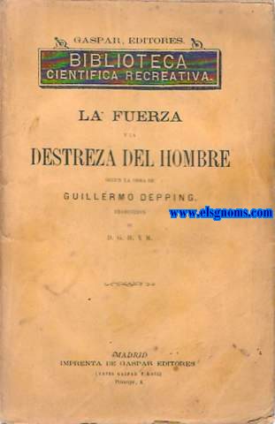 La fuerza y la destreza del hombre segn la obra de... Traduccin de D.G.R. y M.