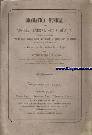 Gramtica Musical  sea Teora general de la msica aprobada y adoptada por el Real Conservatorio de Msica y Declamacin de Madrid.