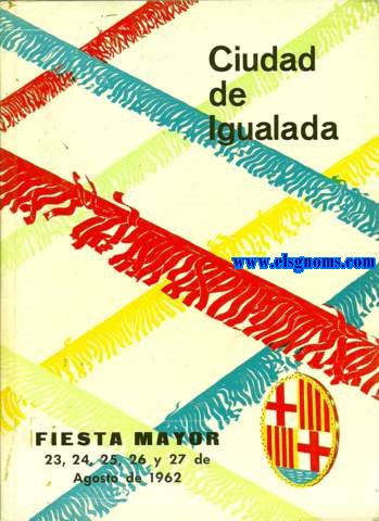 Ciudad de Igualada. Fiesta Mayor 23, 24, 25, 26 y  27 de Agosto de 1962.