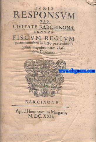 Juris Responsum pro Civitate Barchinon contra Fiscum Regium Patrimonialem in facto prtensionis quinti impositionum eisudem Ciutatis.