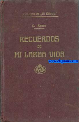 Recuerdos de mi larga vida. Costumbres, ancdotas, acontecimientos y sucesos acaecidos en la ciudad de Barcelona, desde el 1850 hasta 1900. Recopilacin corregida y anotada de los artculos publicados en 