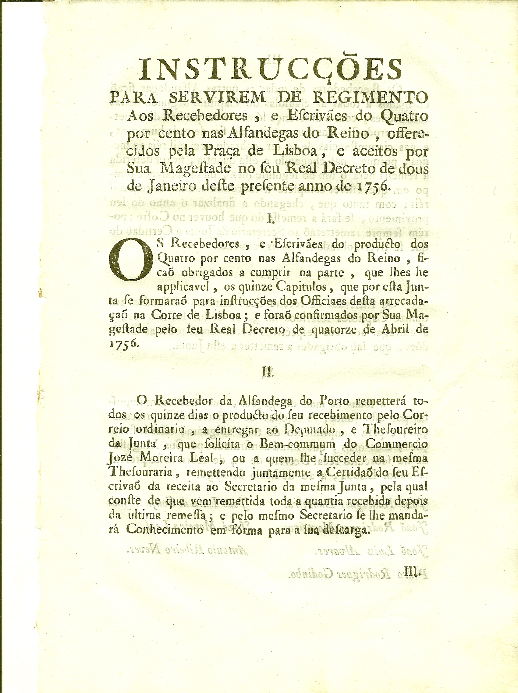 Instruces para servirem de Regimento Aos Recebedores, e Escrives do Quatro por cento nas Alfandegas do Reino, offerecidos pela Praa de Lisboa, e aceitos por Sua Magestade no Seu Real Decreto de dous de Janeiro deste presente anno de 1756.
