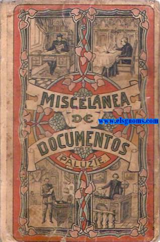 Miscelnea General de Documentos varios arreglados a las leyes vigentes, usos y costumbres por... 