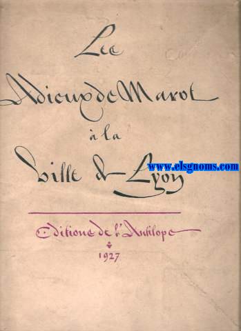 Les Adieux de Marot.  la Ville de Lyon. Dcor par Louis Bouquet et calligraphi en caractres de civilit par Marius Audin.