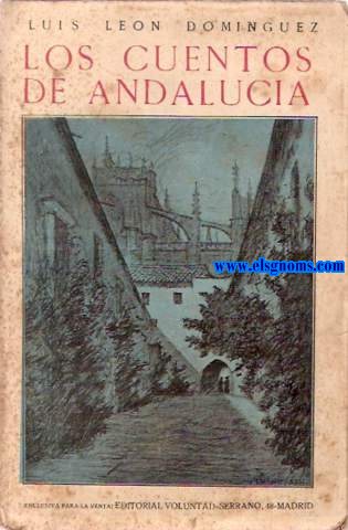 Los cuentos de Andaluca. Cuentos populares y anecdticos,notas de jcara, tipos, cuadros y escenas de la vida andaluza.