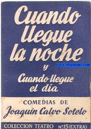 Cuando llegue la noche... y Cuando llegue el da. Comedias.