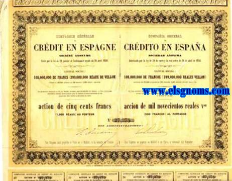 Compagnie Gnrale de Crdit en Espagne. S.A.  Compania General de Credito en Espana SA. Cre par la Loi du 28 Janvier et l'Ordennance Royale du 26 Abril 1856.. Capital Social 105.000.000 de francs. Divis en 210.000 actions de 500 francs.