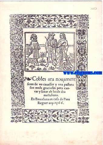 Cobles ara novament fetes de un cavaller y una pastora : son molt gracioses pera cantar y sonar ab les de diume Juliana. En Barcelona en casa de Pere Regner any. 1566.