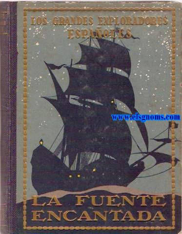 Juan Ponce de Len o La Fuente Eencantada. Narraciones novelescas de la conquista del Nuevo Mundo.