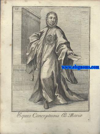 Eques Conceptionis B. Maria - Cavaliere della Concezione Della Beata Vergine. Ordinum Equestrium et Militarium Catalogus in Imaginibus expositus, & cum brevi narratione oblatus Clementi XI Pont. Max. Editio Quarta. 