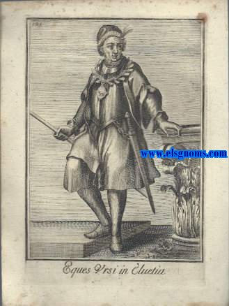 Eques Ursi in Helvetia - Cavaliere Dell' Orso nell'Elvezia.  Ordinum Equestrium et Militarium Catalogus in Imaginibus expositus, & cum brevi narratione oblatus Clementi XI Pont. Max. Editio Quarta. 