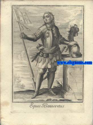 Eques Banneretus - Cavaliere Detti Bannereti dalla Bandiera. Ordinum Equestrium et Militarium Catalogus in Imaginibus expositus, & cum brevi narratione oblatus Clementi XI Pont. Max. Editio Quarta. 