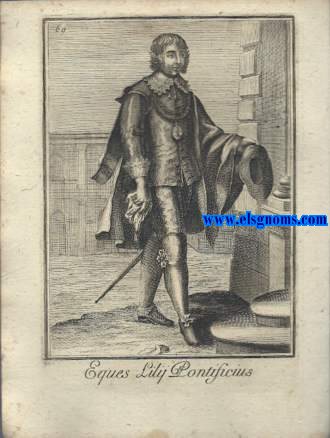 Eques  Lily Pontificius - Cavaliere Del Giglio Pontificio. Ordinum Equestrium et Militarium Catalogus in Imaginibus expositus, & cum brevi narratione oblatus Clementi XI Pont. Max. Editio Quarta. 