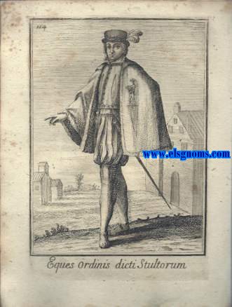 Eques  Lily Ordinis dicti Stultorum - Cavaliere Del Collegio Detto De Pazzi. Ordinum Equestrium et Militarium Catalogus in Imaginibus expositus, & cum brevi narratione oblatus Clementi XI Pont. Max. Editio Quarta. 