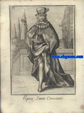 Eques  Lun Crescentis - Cavaliere Della Nave in Napoli. Ordinum Equestrium et Militarium Catalogus in Imaginibus expositus, & cum brevi narratione oblatus Clementi XI Pont. Max. Editio Quarta. 