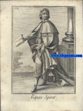 Eques Spic - Cavaliere Della Spiga.Ordinum Equestrium et Militarium Catalogus in Imaginibus expositus, & cum brevi narratione oblatus Clementi XI Pont. Max. Editio Quarta. 