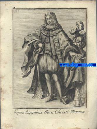 Eques Sanguinis Jesu Christi Mantu - Cavaliere Del SS. Sangue Di Giesu Christo in Mantua.Ordinum Equestrium et Militarium Catalogus in Imaginibus expositus, & cum brevi narratione oblatus Clementi XI Pont. Max. Editio Quarta. 