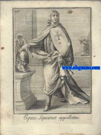 Eques Squama appellatus - Cavaliere Della Scama.Ordinum Equestrium et Militarium Catalogus in Imaginibus expositus, & cum brevi narratione oblatus Clementi XI Pont. Max. Editio Quarta. 
