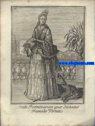 Ordo Foeminarum qu dicuntur Famul Virtutis  - Ordine Delle Schiave Della Virtu.Ordinum Equestrium et Militarium Catalogus in Imaginibus expositus, & cum brevi narratione oblatus Clementi XI Pont. Max. Editio Quarta. y et Lazzari - Cavaliere De SS. Maurizio e Lazzaro in Savoja.Ordinum Equestrium et Militarium Catalogus in Imaginibus expositus, & cum brevi narratione oblatus Clementi XI Pont. Max. Editio Quarta. 