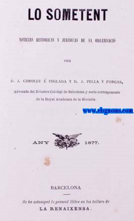 Lo semetent. Noticias histricas y jurdicas de sa organisaci per...