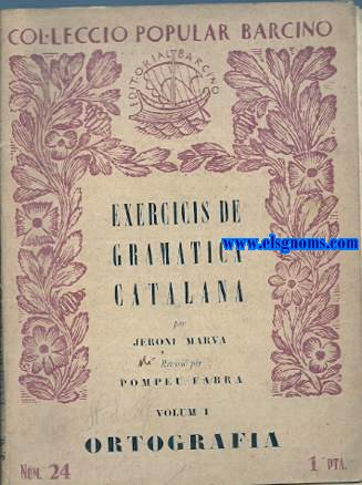 Exercicis de Gramtica Catalana. Revisi per Pompeu Fabra.Vol.I: Ortografia.