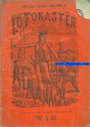 Lo Foraster. Almanach per l'Any 1872. Passeigs satrichs per Barcelona. Firas, Exposicions y festas populars. Consells saludables pels forasters. Poesas, articles y ancdotas. Gua de tots los carrers y plassas de Barcelona. Ensanxe y Barceloneta.? Escrit per D.Pau Bunyegas. Ab profusi de grabats per T.Padr.