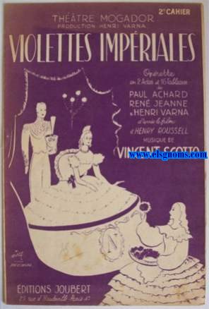  Violettes impriales. Oprette de Paul Achard, Ren Jeanne & Henri Varna d'aprs le film d'Henri Roussell. Musique de4 Vincent Scotto.