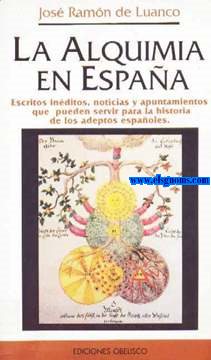 La Alquimia en Espaa. Escritos inditos, noticias y apuntamientos que pueden servir para la historia de los adeptos espaoles.