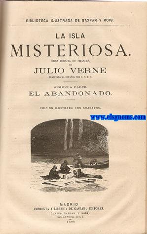 Obras. Tomo 3. Contiene: El Doctor OX. Una invernada entre los hielos. La vuelta al mundo en ochenta das. Maese Zacaras (Un drama en los aires). La isla misteriosa (Un naufragio en el aire). La isla misteriosa. Segunda parte: El abandonado. La isla misteriosa. Tercera parte: El secreto de la isla. El Chancellor. Martn Paz. Obras escritas en francs por... y traducidas al espaol por D.Vicente Guimer, D.N.F. Cuesta. Edicin ilustrada con grabados.