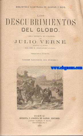 Obras. Tomo 5. Contiene: Un capitn de quince aos (Primera y segunda parte). Los descubrimientos del globo (Primera, segunda, tercera y cuarta parte). Los quinientos millones de la princesa. Los amotinados de la Bounty. Un drama en Mjico. Las tribulaciones de un chino en China. Obras escritas en francs por... y traducidas al espaol por D.N.F. Cuesta. Edicin ilustrada con grabados.