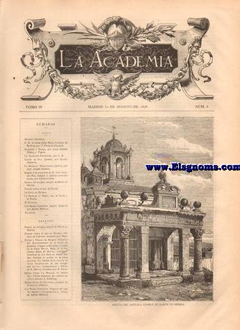 La Academia.-Semanario Ilustrado Universal.-Nm 8.Tomo IV.-SUMARIO.-Texto.- Semana histrica.-S.M. la reina doa Mara Cristina de Borbn, por J. Prez de Guzmn.-Sociedad y Modas, por doa Salom Nez y Topete.-La Quincena Parisiense, por A. B.-Lluvia de Oro, (poesa), por Cecilio Navarro.-Le Banquet Miraculeux, (epitre), por Jos Alcal Galiano.-Soneto  la memoria de D. Jos Antonio Paz, insigne y apenas conocido poeta, por Carlos Coello.-Restos del antiguo templo de Marte en Mrida.-Puente sobre el tajo de Ronda.-La Feria en Burgos.-La Maana, el Medio da, la Tarde y la Noche.-El divorcio.-Los Meses ilustrados.Agosto.Alegora por Apeles Mestres.-Anuncios.-GRABADOS : Restos del antiguo templo de Marte en Mrida.-Puente sobre el tajo de Ronda.-Dibujo de Cebrin.Grabado por Masi.-Ferias y Fiestas de Burgos: Pabelln del Ayuntamiento en el ferial de ganados.-Fuegos artificiales.-Cucaa en la Plaza Mayor.-Baile de la Sociedad Saln de Recreo.-Cabalgata histrica de La Jura en Santa Gadea.-Carrera de sortija en la plaza de toros.-Un detalle de la corrida de toros.-Iluminacin de las mrgenes del ro.-Composicin y dibujo de E. Barrio.Grabado por R. Pars.-Bellas Artes : La Maana.-El Medio da.-Obras maestras del clebre escultor J. Schilling.-Bellas Artes: El Divorcio.-Cuadro de Francisco Didioni.-Los Meses ilustrados: Alegora del mes de Agosto.-Composicin y dibujo de Apeles Mestres.