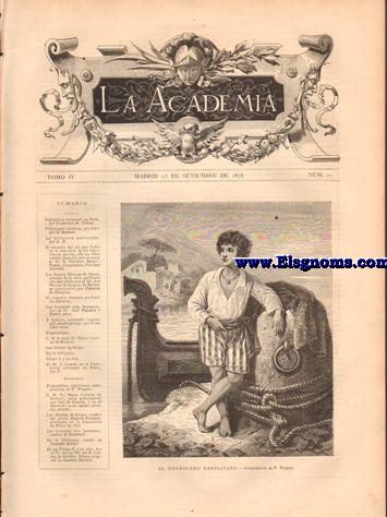 La Academia.-Semanario Ilustrado Universal.-Nm 10.Tomo IV.-SUMARIO.-Texto.- Exposicin Universal de Pars, por Francisco M. Tubino.-Filantropa moderna, por Enrique G. Bedmar.-La quincena parisiense, por A. B.-El camarn del rey don Pedro en la casa solar de los Tenorios en Sevilla.(De un libro indito dedicado por su autor al Sr. D. Federico Balart).-Poesa (Conclusin).Por Jos Zorrilla.-Los Nuevos Bronces de Osuna, xamen de la obra publicada con este ttulo por el Dr. D. Manuel Rodrguez de Berlanga (conclusin), por Eduardo de Hinojosa.-El ruiseor, fantasa, por Cecilio Navarro.-Las Cruzadas ante Jerusalem, por el Dr. Jos Panads y Poblet, pbro.-A Galicia, soiedades (nostalga), poesa gallega, por Francisco An.-El gondolero.-S.M. la reina D Mara Cristina de Borbn.-Las fbulas de Esopo.-En la biblioteca.-Felipe II y su hija.-El Sr. J. Losada en la Exposicin universal de Pars, por T.-GRABADOS: El Gondolero napolitano, composicin de P. Wagner.-S.M. D Mara Cristina de Borbn, reina gobernadora que fue de Espaa,+ en el Havre el 22 de Agosto prximo pasado.-Las fbulas de Esopo, cuadro del pintor Roberto Fontana, premiado en la Exposicin de Miln de 1876.-Las Cruzadas ante Jerusalem, cuadro de Kaulbach.-En la biblioteca, cuadro de Conrado Kiesel.-El rey Felipe II y su hija.Acto IV, escena VII, del D. Carlos de Schiller.Dibujo original de Gustavo Bartsch.