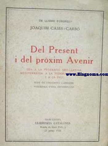 Del Present i del prxim Avenir. Oda ala federaci Neo-Llatina Mediterrnia, a la Federaci Europea i a la pau. Text en cinquanta llengues precedida de una introducci.