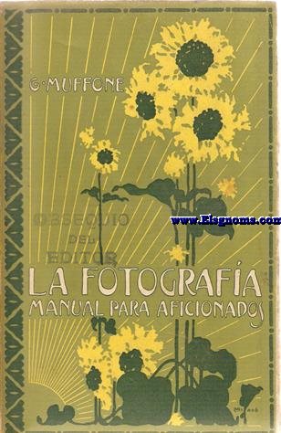 La Fotografa (Manual para aficionados) 2 edicin notablemente aumentada.