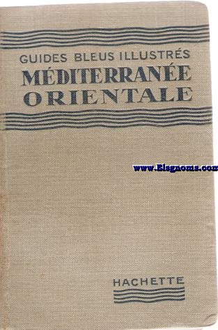 Les Guides Bleus Illustrs. Mditerrane Orientale. Guide du passager sur les itinraires des croisires.