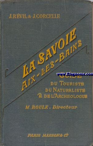 La Savoie. Guide du Touriste, du Naturaliste et de l'Archologue. 107 photographies - 2 Cartes en couleurs.