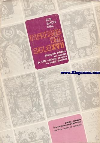 Impresos del Siglo XVII. Bibliografa selectiva por materias de 3500 ediciones prncipes en lengua castellana.