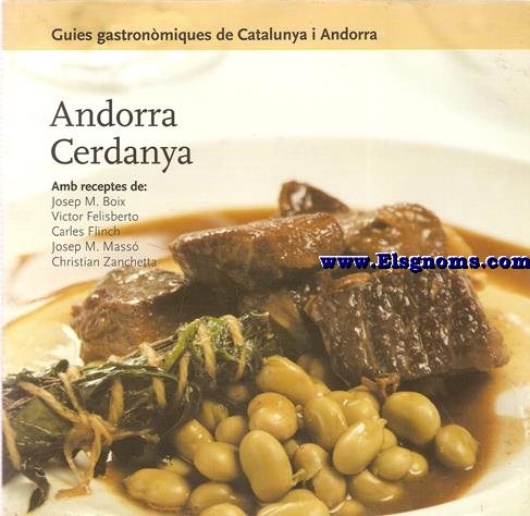 Guies Gastronmiques de Catalunya. Andorra Cerdanya (Amb receptes de: Josep Maria Boix, Victor Felisberto, Carles Flinch, Josep Maria Mass i Cristian Zanchetta)