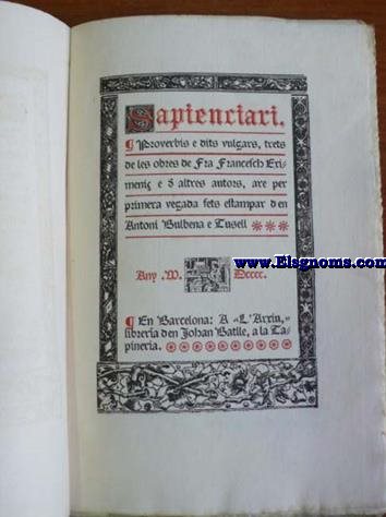 Sapienciari. Proverbis e dits vulgars, trets de les obres de Fra Francesch Eximeni e de altres autors, are per primera vegada fets estampar den Antoni Bulbena e Tusell.